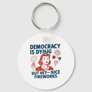 Chaveiro A Engraçada Democracia Está Morrendo, Mas Ei, Belo