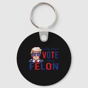 Chaveiro A Minha Forma De Votar A Favor De Um Felon Engraça