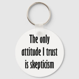 Chaveiro A única atitude em que confio é o ceticismo