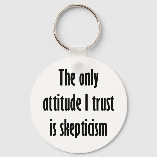 Chaveiro A única atitude em que confio é o ceticismo (Frente)