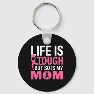 Chaveiro A Vida É Dura, Mas A Minha Mãe Cancer Ribbo