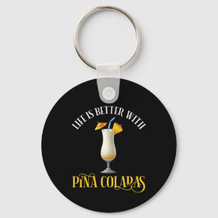 Chaveiro A Vida É Melhor Com Pina Coladas