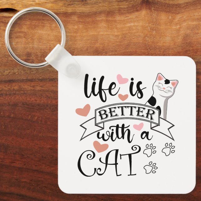 Chaveiro A vida é melhor com um slogan de citação do Cat (Frente)