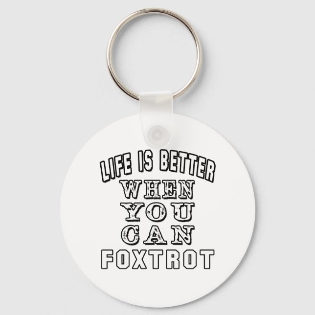 Chaveiro A vida é melhor quando você pode Dança Foxtrot (Frente)