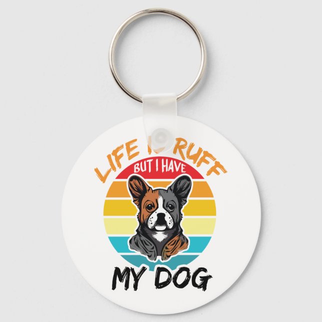 Chaveiro A Vida É Rufa Mas Eu Tenho O Meu Cachorro (Frente)