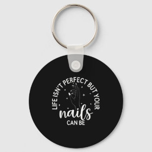 Chaveiro A Vida Não É Perfeita, Mas As Suas Unhas Podem Est