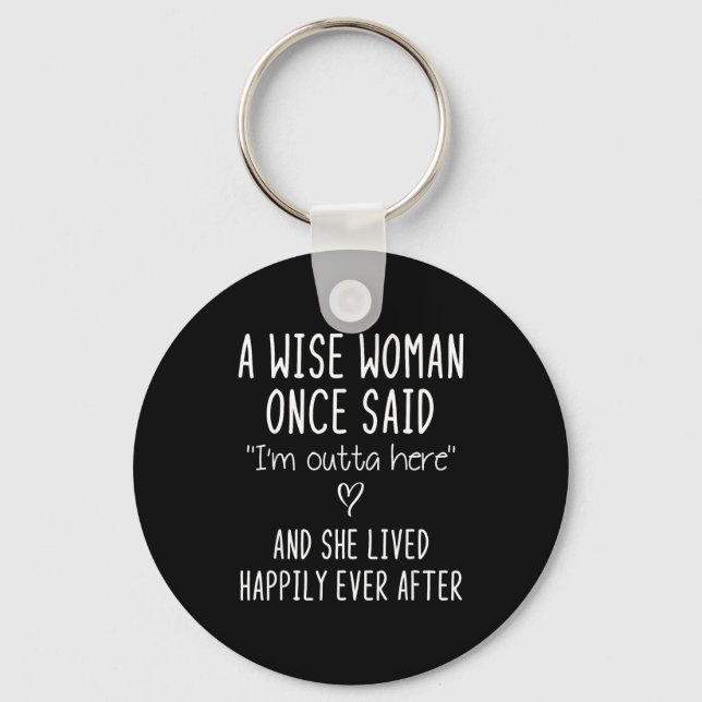 Chaveiro A Wise Woman Once Said Funny Feminist Quote Gift  (Frente)
