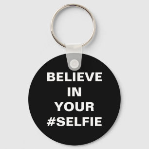 Chaveiro Acredite Em Seu #Selfie Divertido