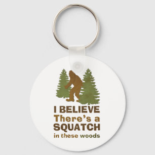 Chaveiro Acredito que há um SQUATCH nesta floresta