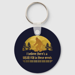Chaveiro Acredito que há um SQUATCH nesta floresta