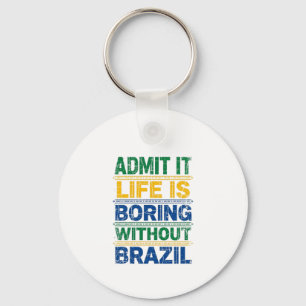 Chaveiro Admit It Life Is Boring Without Brazil
