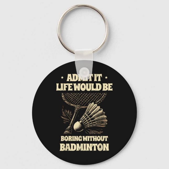 Chaveiro Admita, a Vida Seria Chata Sem o Pl Badminton (Frente)