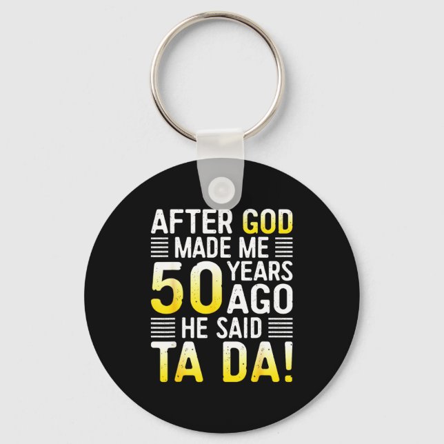 Chaveiro After God Made Me 50 Years Ago He Said Ta Da 50th  (Frente)