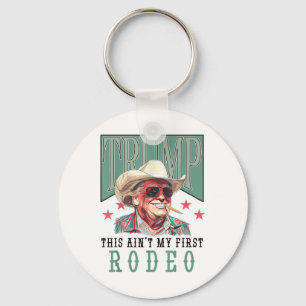 Chaveiro Aint My First Rodeo Western Cowboy Funny Trump Shi