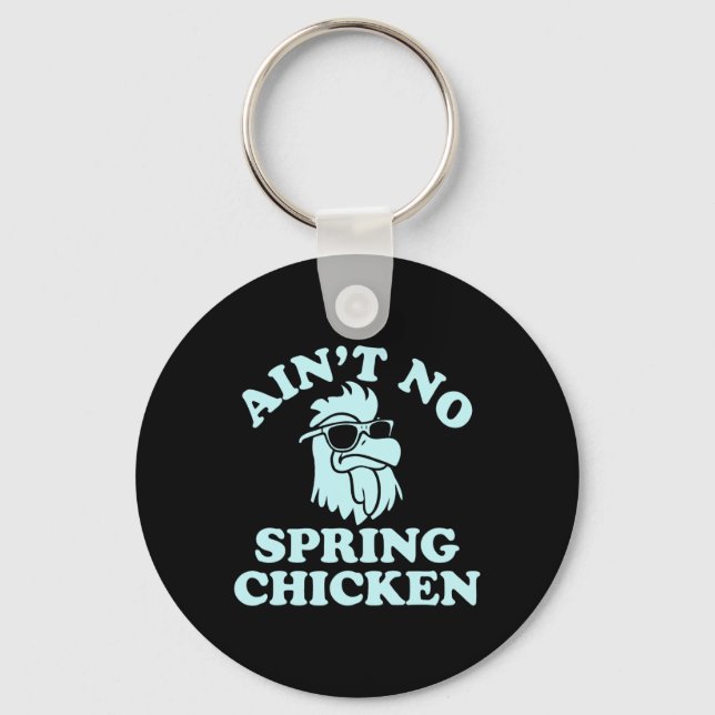 Chaveiro Ain't No Spring Chicken Funny Design  (Frente)