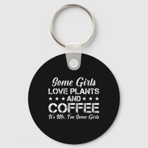 Chaveiro Algumas Meninas Adoram Plantas E Café Sou Eu
