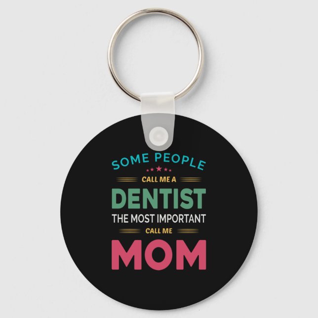 Chaveiro Algumas Pessoas Me Chamam De Dentista Mãe (Frente)