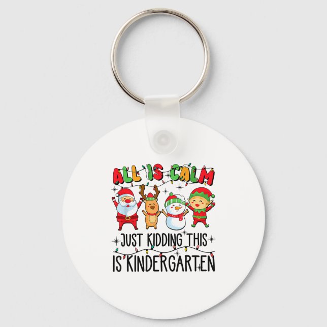 Chaveiro All Is Calm Just Kidding This Is Kindergarten  (Frente)