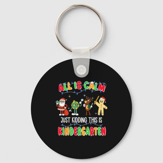 Chaveiro All Is Calm Just Kidding This Is Kindergarten Chri (Frente)