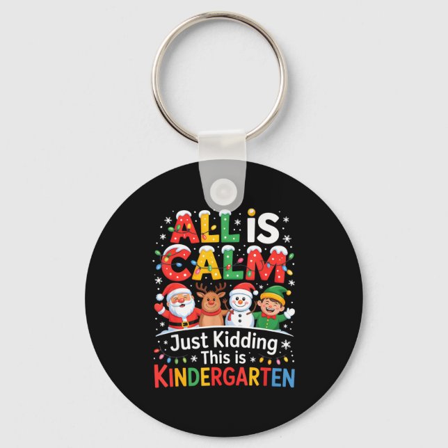 Chaveiro All Is Calm Just Kidding This Is Kindergarten Chri (Frente)