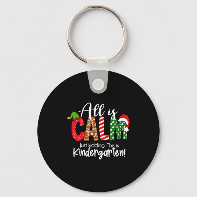 Chaveiro All Is Calm Just Kidding This Is Kindergarten Chri (Frente)