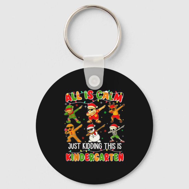 Chaveiro All Is Calm Just Kidding This Is Kindergarten Chri (Frente)