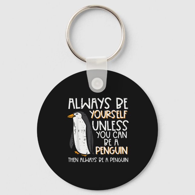 Chaveiro Always Be Yourself Unless Penguin Funny Women Kids (Frente)