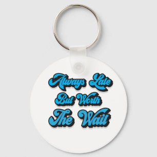 CHAVEIRO ALWAYS LATE BUT WORTH THE WAIT 