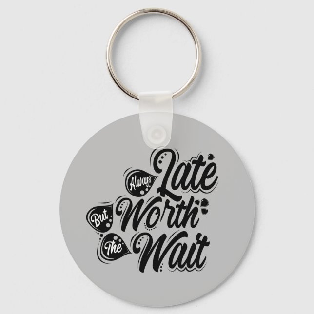 Chaveiro Always Late But Worth The Wait, Black Design,  (Frente)