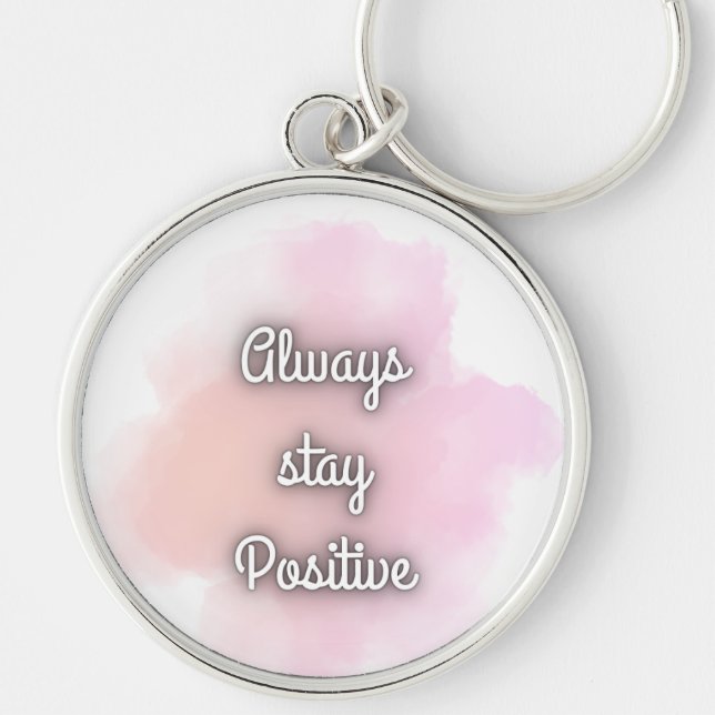 Chaveiro Always Stay Positive Inspirational Quote Keychain (Frente)