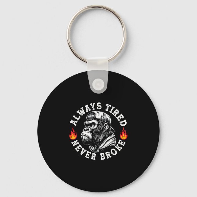 Chaveiro Always Tired Never Broke Funny Monkey (2 Sided)  (Frente)