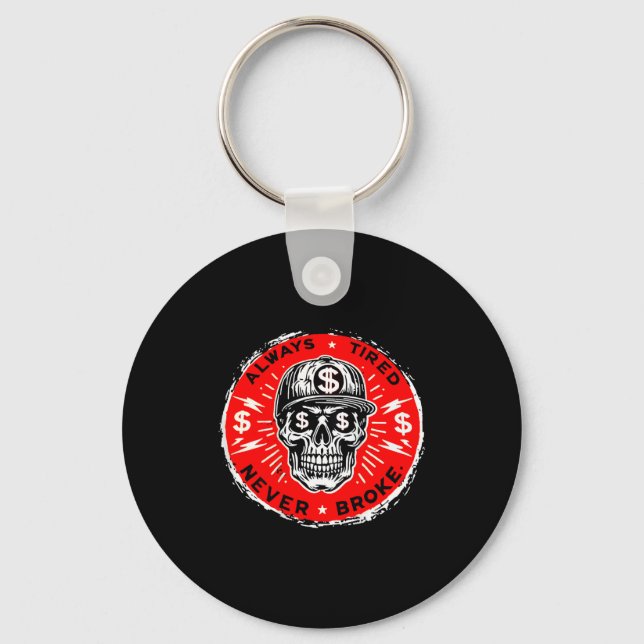 Chaveiro Always Tired Never Broke Funny Skull (on Back)  (Frente)