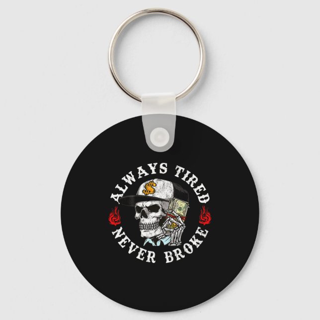 Chaveiro Always Tired Never Broke Skull (on Back)  (Frente)