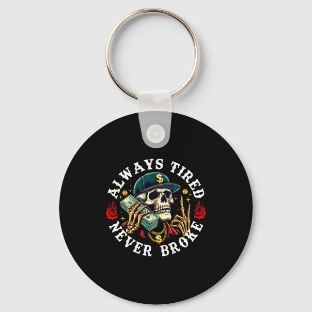 Chaveiro Always Tired Never Broke Skull (on Back)  (Frente)