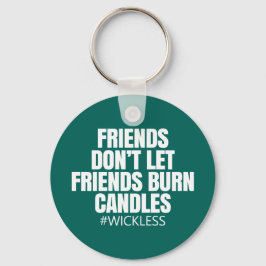 Chaveiro Amigos não deixam amigos queimarem velas - Cantos