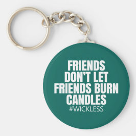 Chaveiro Amigos não deixam amigos queimarem velas - Cantos