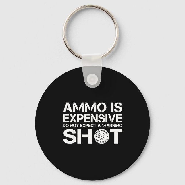 Chaveiro Ammo Is Expensive Do Not Expect A Warning Shot  (Frente)