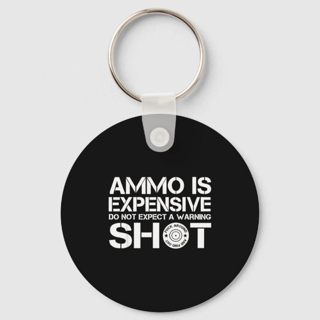 Chaveiro Ammo Is Expensive Don't Expect A Warning Shot  (Frente)