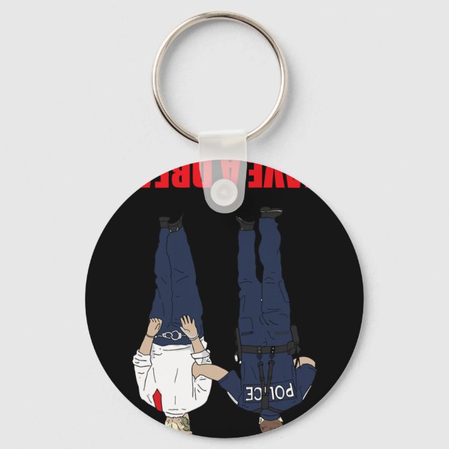 Chaveiro Anti-Trump Eu Tenho Uma Polícia De Sonho Prendendo (Frente)