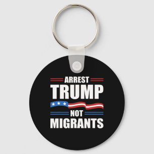 Chaveiro Anti Trump - Prender Trump Não Migrantes Engraçado