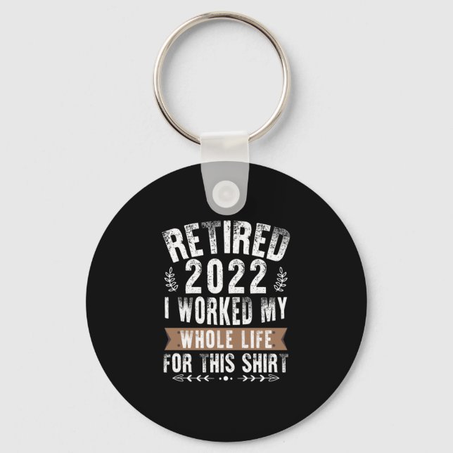 Chaveiro Aposentado 2022 Trabalhei Minha Vida Inteira Piada (Frente)
