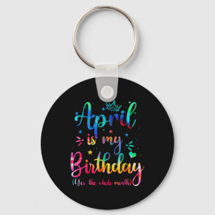 Chaveiro April É Meu Aniversário Sim O Mês Todo Engraçado B