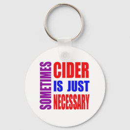 Chaveiro Às vezes Cider é apenas necessário