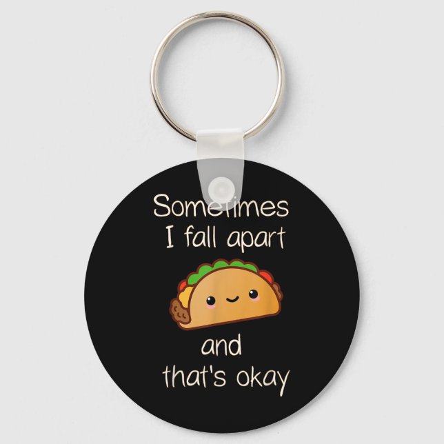 Chaveiro Às vezes eu desmorono e isso é okay Taco (Frente)