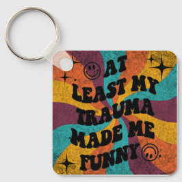 Chaveiro At least my trauma made me funny