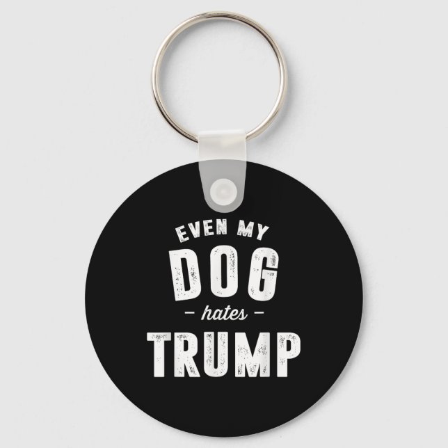 Chaveiro Até Meu Cão Odeia Trump Anti-Presidente Donald Tru (Frente)