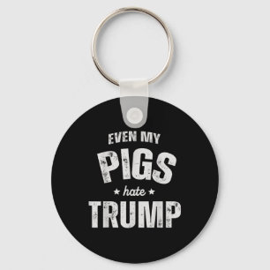 Chaveiro Até Meu Porco Odeia Trump Anti Trump Men Farmar Co