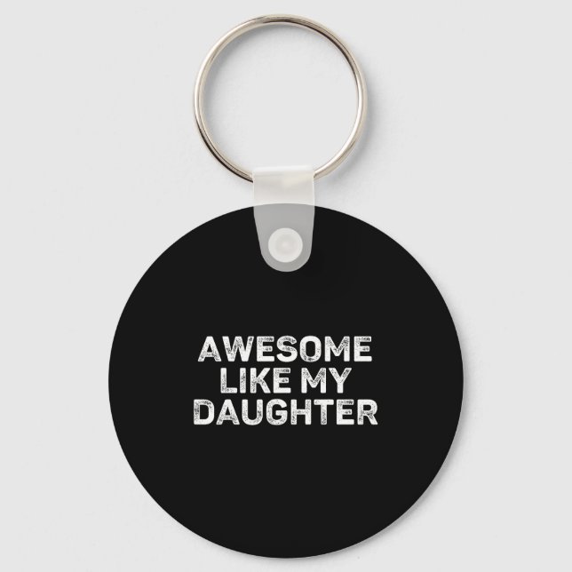 Chaveiro Awesome Like My Daughter For Dad Men Funny Fathers (Frente)