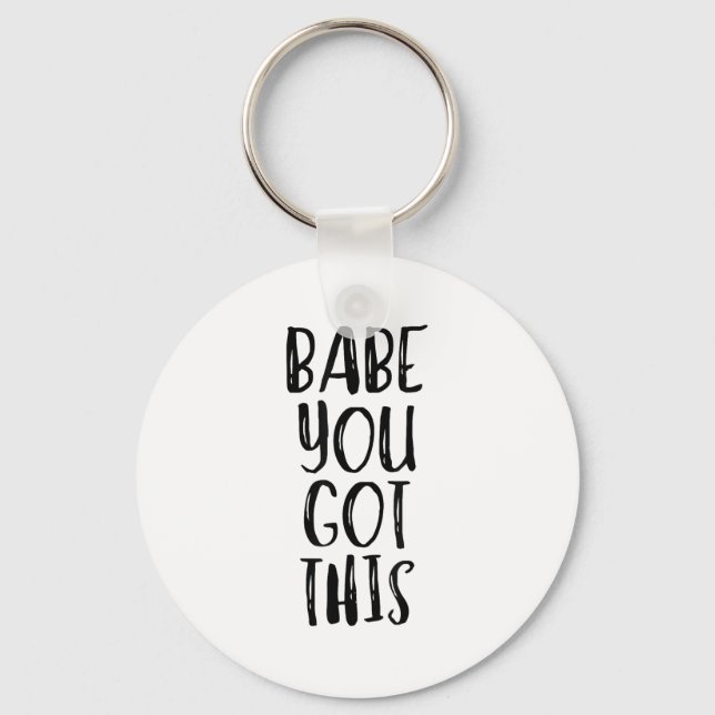 Chaveiro Babe You Got This - Uplifting Motivational Slogan  (Frente)