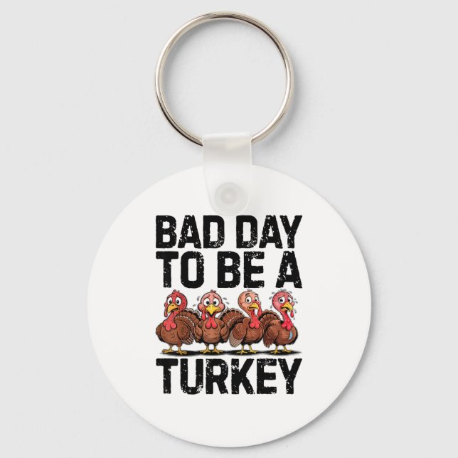 Chaveiro Bad Day To Be A Turkey Funny Thanksgiving  (Frente)